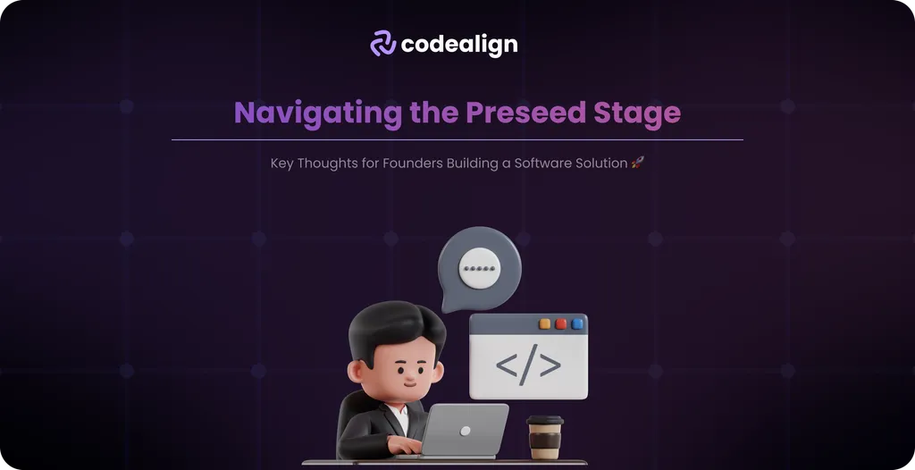 Navigating the Preseed Stage: Key Thoughts for Founders Building a Software Solution